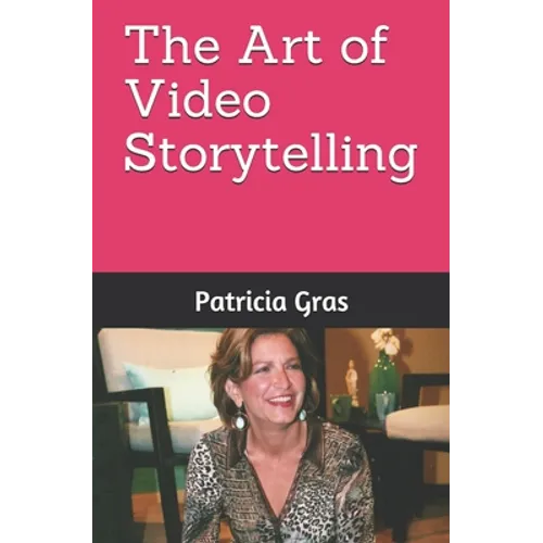 The Art of Video Storytelling - Paperback