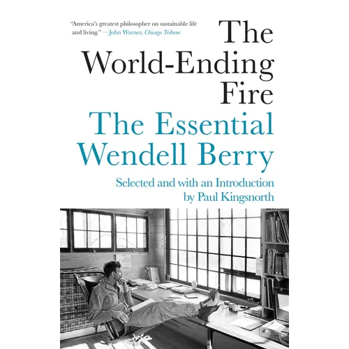 The World-Ending Fire: The Essential Wendell Berry - Paperback