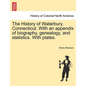 The History of Waterbury, Connecticut. With an appendix of biography, genealogy, and statistics. With plates. - Paperback