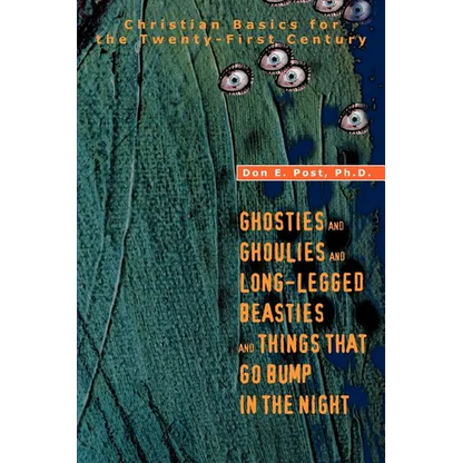 Ghosties And Ghoulies And Long-Legged Beasties And Things That Go Bump In The Night: Christian Basics for the Twenty-First Century - Paperback