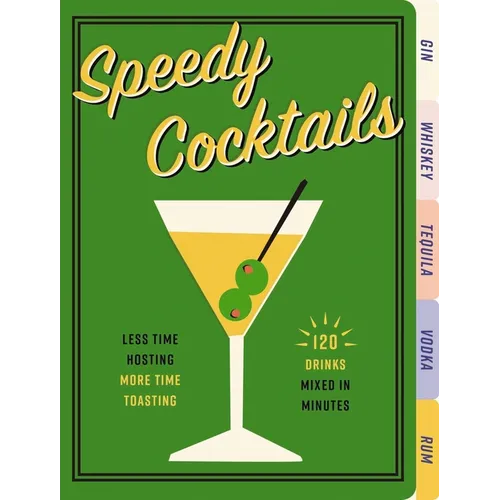 Speedy Cocktails: 120 Drinks Mixed in Minutes - Board Book