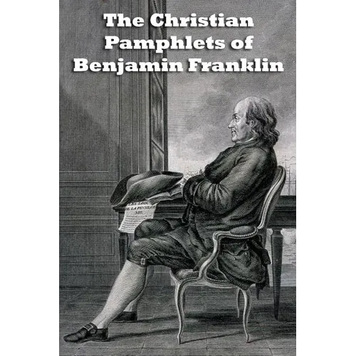 The Christian Pamphlets of Benjamin Franklin - Paperback