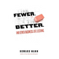 Fewer. Better.: And Other Business Life Lessons. - Hardcover