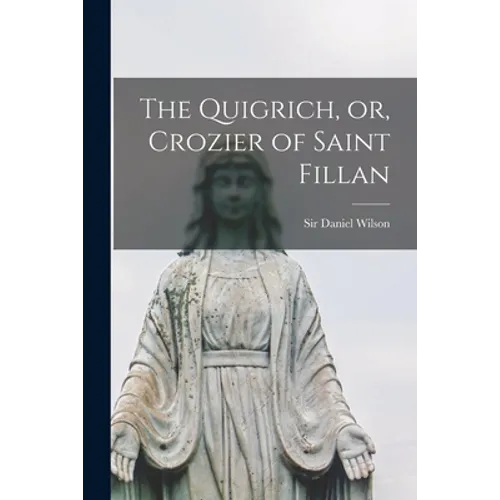 The Quigrich, or, Crozier of Saint Fillan [microform] - Paperback