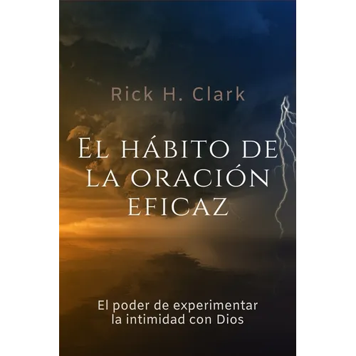 El hábito de la oración eficaz: El poder de experimentar la intimidad con Dios - Paperback