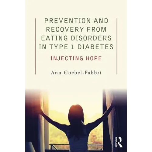 Prevention and Recovery from Eating Disorders in Type 1 Diabetes: Injecting Hope - Paperback