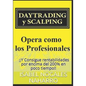 DAYTRADING y SCALPING: ¡¡Y Consigue rentabilidades por encima del 200% en poco tiempo!! - Paperback