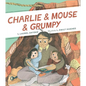 Charlie & Mouse & Grumpy - Hardcover