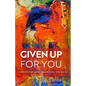 Given Up for You: A Memoir of Love, Belonging, and Belief - Hardcover