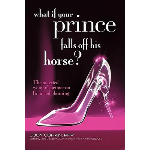 What If Your Prince Falls Off His Horse?: The Married Woman's Primer on Financial Planning - Paperback