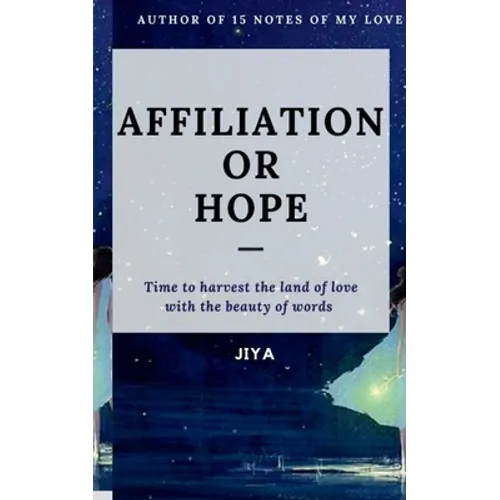 Affiliation or Hope: Time to harvest the land of love with the beauty of words - Paperback