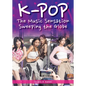 K-Pop: The Music Sensation Sweeping the Globe - Hardcover