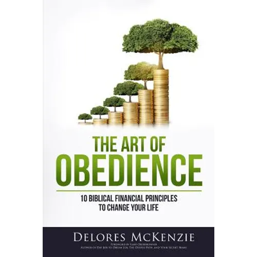 The Art of Obedience: 10 Biblical Financial Principles to Change Your Life - Paperback