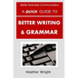 A Quick Guide to Better Writing & Grammar - Paperback