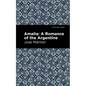 Amalia: A Romance of the Argentine - Hardcover