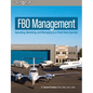 Fbo Management: Operating, Marketing, and Managing as a Fixed-Base Operator - Hardcover