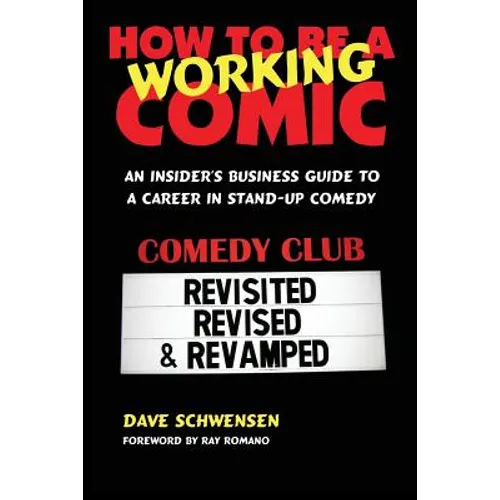 How to Be a Working Comic: An Insider's Business Guide to a Career in Stand-Up Comedy - Paperback