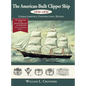 The American-Built Clipper Ship, 1850-1856: Characteristics, Construction, and Details - Hardcover