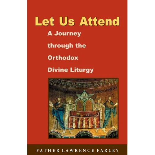 Let Us Attend: A Journey Through the Orthodox Divine Liturgy - Paperback