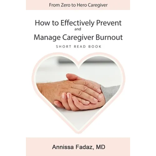 How to effectively prevent and manage Caregiver Burnout - Paperback
