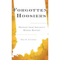 Forgotten Hoosiers: Profiles from Indiana's Hidden History - Hardcover