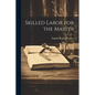 Skilled Labor for the Master - Paperback