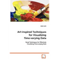 Art-inspired Techniques for Visualizing Time-varying Data - Paperback