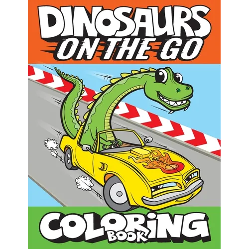 Dinosaurs On The Go Coloring Book: Fun Gift For Kids & Toddlers Ages 2-6 - Paperback