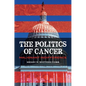 The Politics of Cancer: Malignant Indifference - Hardcover