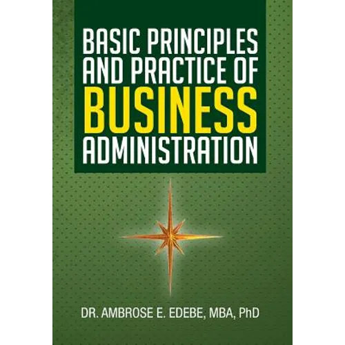 Basic Principles and Practice of Business Administration - Hardcover