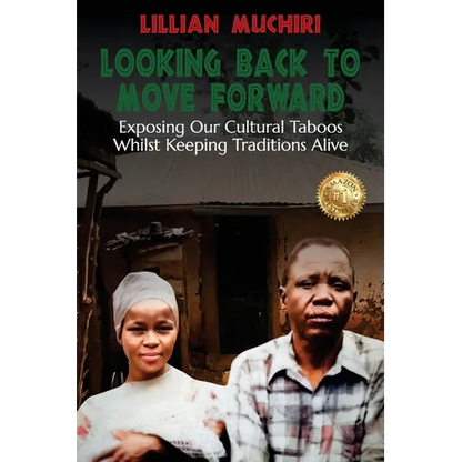 Looking Back To Move Forward: Exposing Our Cultural Taboos Whilst Keeping Traditions Alive - Paperback
