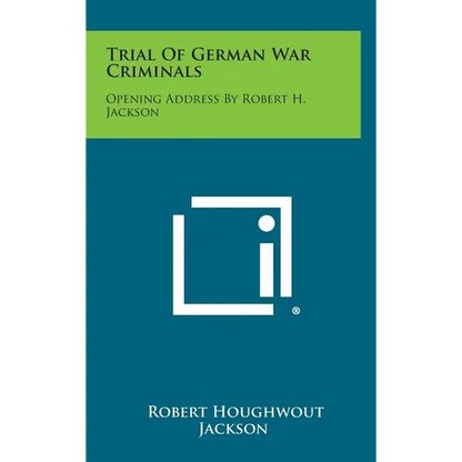 Trial of German War Criminals: Opening Address by Robert H. Jackson - Hardcover