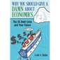 Why You Should Give a Damn about Economics: The Us Debt Crisis and Your Future - Hardcover