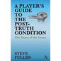 A Player's Guide to the Post-Truth Condition: The Name of the Game - Paperback