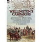 Wellington's Campaigns: Volume 1-The Peninsular War 1808-14, Including Moore's Campaigns, the Tactics, Terrain, Commanders & Armies Assessed - Hardcover