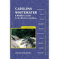 Carolina Whitewater: A Paddler's Guide to the Western Carolinas - Paperback