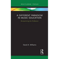 A Different Paradigm in Music Education: Re-Examining the Profession - Paperback