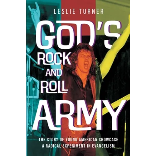 God's Rock and Roll Army: The Story of Young American Showcase, A Radical Experiment in Evangelism - Paperback