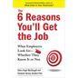 The 6 Reasons You'll Get the Job: What Employers Look for--Whether They Know It or Not - Paperback