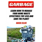 Garbage: Learn How To Manage Your Home Waste Effectively, Pay Less and Save the Planet - Paperback