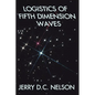 Logistics of Fifth Dimension Waves - Paperback