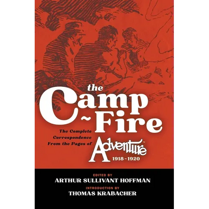 The Camp-Fire: The Complete Correspondence From the Pages of Adventure, 1918-1920 - Hardcover