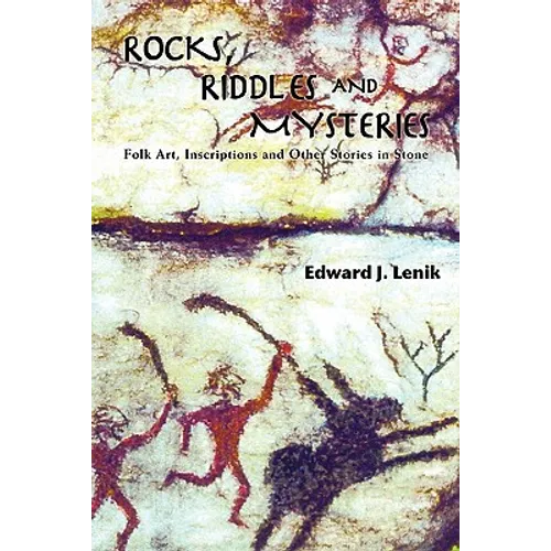 Rocks, Riddles and Mysteries: Folk Art, Inscriptions and Other Stories in Stone - Paperback