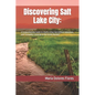 Discovering Salt Lake City: : A Comprehensive Guide to Utah's Urban Gem, Where Adventure and Tranquility Converge in the Scenic Rockies" - Paperback