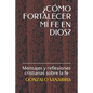 ¿Cómo Fortalecer MÍ Fe En Dios?: Mensajes y reflexiones cristianas sobre la fe - Paperback