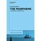 The Morpheme: A Theoretical Introduction - Paperback