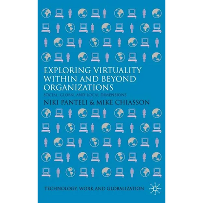 Exploring Virtuality Within and Beyond Organizations: Social, Global and Local Dimensions - Hardcover
