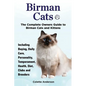 Birman Cats, The Complete Owners Guide to Birman Cats and Kittens Including Buying, Daily Care, Personality, Temperament, Health, Diet, Clubs and Bree - Paperback