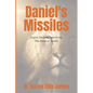 Daniel's Missiles: Prayer Declarations From The Book of Daniel - Paperback
