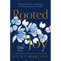Rooted Joy: Prioritizing Your Connection to Christ and Your Friends - Paperback